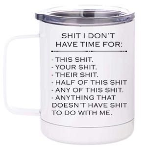 Shit I Don't Have Time For Funny 12 oz Stainless Steel Tumbler Cup