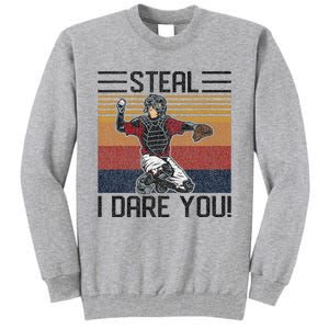 Steal I Dare You Funny Catcher Baseball Tall Sweatshirt