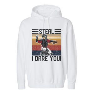 Steal I Dare You Funny Catcher Baseball Garment-Dyed Fleece Hoodie