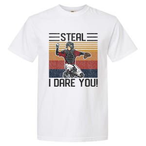 Steal I Dare You Funny Catcher Baseball Garment-Dyed Heavyweight T-Shirt