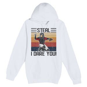 Steal I Dare You Funny Catcher Baseball Premium Pullover Hoodie