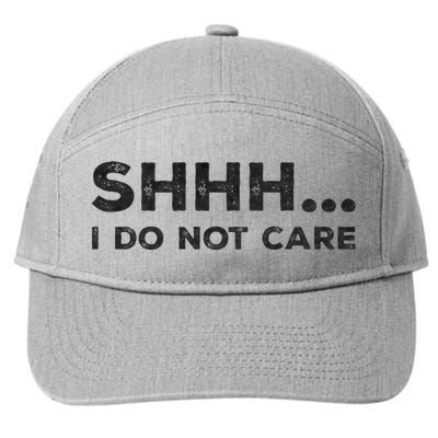 Shhh I Do Not Care Funny Humorous Sarcastic Rude Saying 7-Panel Snapback Hat