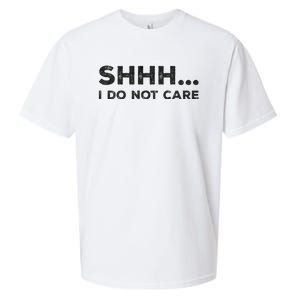 Shhh I Do Not Care Funny Humorous Sarcastic Rude Saying Sueded Cloud Jersey T-Shirt