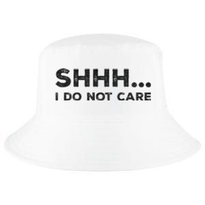 Shhh I Do Not Care Funny Humorous Sarcastic Rude Saying Cool Comfort Performance Bucket Hat