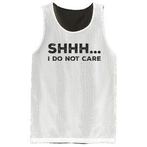 Shhh I Do Not Care Funny Humorous Sarcastic Rude Saying Mesh Reversible Basketball Jersey Tank