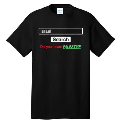 Search Israel Did You Mean Palestine | Free Gaza Quote Tall T-Shirt