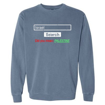 Search Israel Did You Mean Palestine | Free Gaza Quote Garment-Dyed Sweatshirt