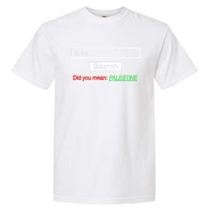 Search Israel Did You Mean Palestine | Free Gaza Quote Garment-Dyed Heavyweight T-Shirt