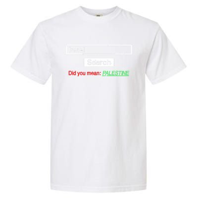 Search Israel Did You Mean Palestine | Free Gaza Quote Garment-Dyed Heavyweight T-Shirt