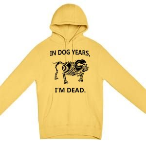 Sayings In Dog Years IM Dead Great Premium Pullover Hoodie