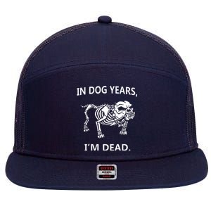 Sayings In Dog Years IM Dead Great 7 Panel Mesh Trucker Snapback Hat