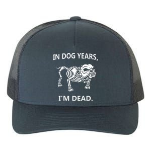 Sayings In Dog Years IM Dead Great Yupoong Adult 5-Panel Trucker Hat