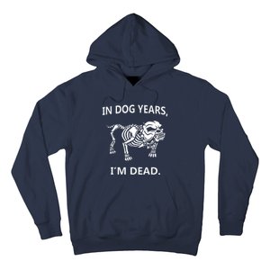 Sayings In Dog Years IM Dead Great Hoodie