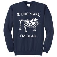 Sayings In Dog Years IM Dead Great Sweatshirt