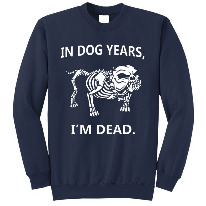 Sayings In Dog Years IM Dead Great Sweatshirt