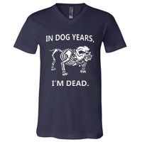 Sayings In Dog Years IM Dead Great V-Neck T-Shirt