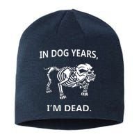 Sayings In Dog Years IM Dead Great Sustainable Beanie