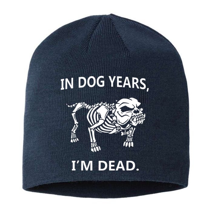 Sayings In Dog Years IM Dead Great Sustainable Beanie