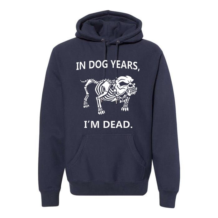 Sayings In Dog Years IM Dead Great Premium Hoodie