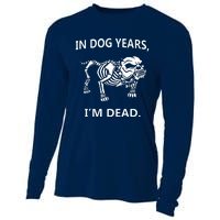 Sayings In Dog Years IM Dead Great Cooling Performance Long Sleeve Crew