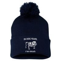 Sayings In Dog Years IM Dead Great Pom Pom 12in Knit Beanie