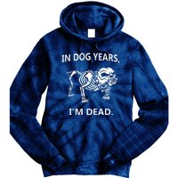 Sayings In Dog Years IM Dead Great Tie Dye Hoodie