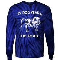 Sayings In Dog Years IM Dead Great Tie-Dye Long Sleeve Shirt