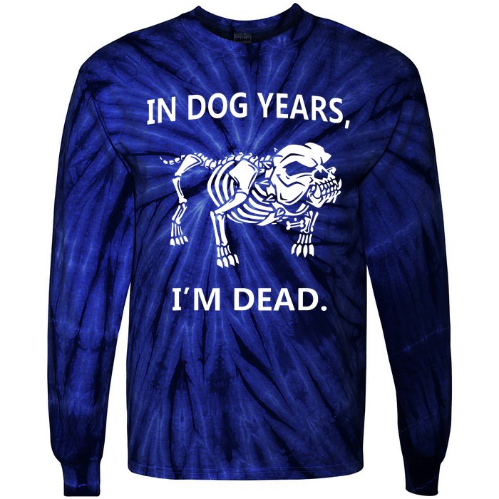 Sayings In Dog Years IM Dead Great Tie-Dye Long Sleeve Shirt