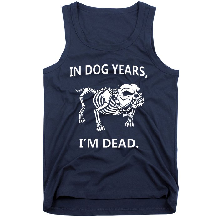 Sayings In Dog Years IM Dead Great Tank Top