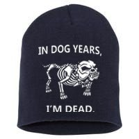 Sayings In Dog Years IM Dead Great Short Acrylic Beanie