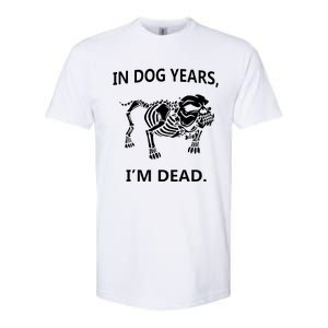 Sayings In Dog Years IM Dead Great Softstyle CVC T-Shirt