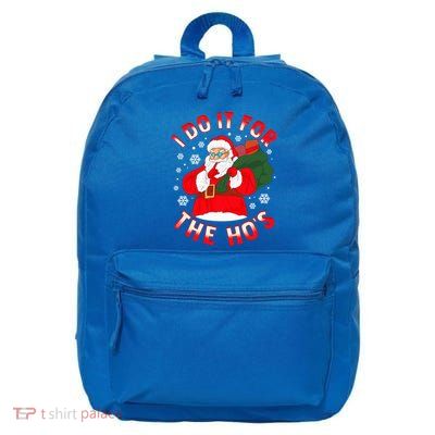 Santa I Do It For The HoS Great Gift 16 in Basic Backpack