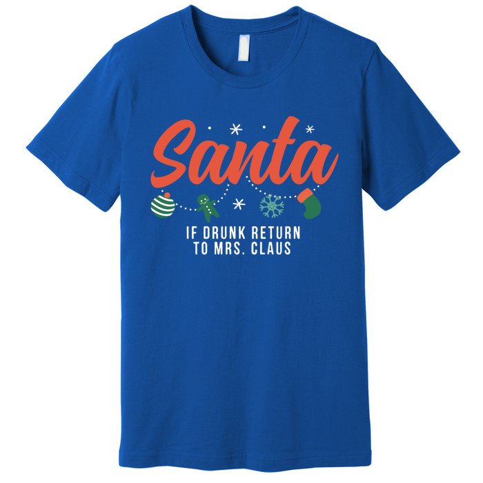 Santa If Drunk Return To Mrs Claus Funny Christmas Couples Cool Gift Premium T-Shirt