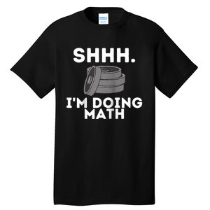 Shhh Im Doing Math Funny Workout Tall T-Shirt