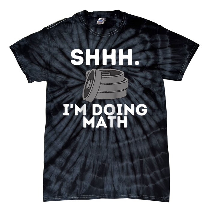 Shhh Im Doing Math Funny Workout Tie-Dye T-Shirt