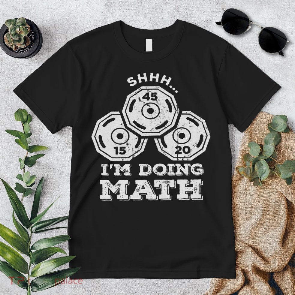 Shhh I'm Doing Math Funny Weight Lifting Workout Training Premium T-Shirt