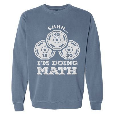 Shhh I'm Doing Math Funny Weight Lifting Workout Training Garment-Dyed Sweatshirt