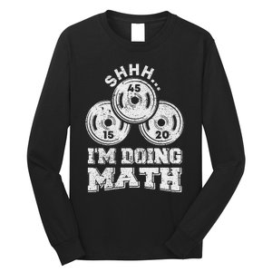 Shhh IM Doing Math Funny Weight Lifting Workout Training Long Sleeve Shirt