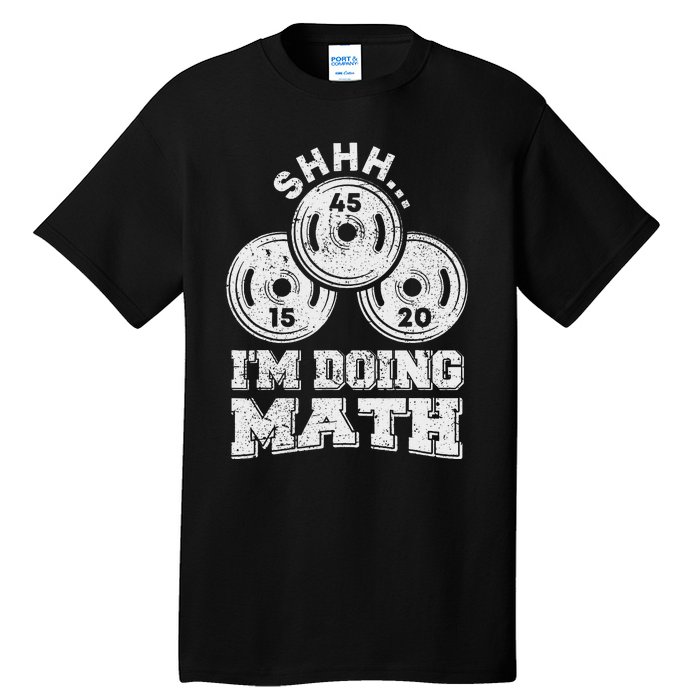 Shhh IM Doing Math Funny Weight Lifting Workout Training Tall T-Shirt