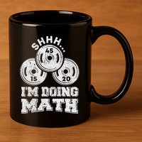 Shhh IM Doing Math Funny Weight Lifting Workout Training 11oz C Handle Ceramic Mug