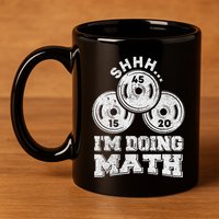 Shhh IM Doing Math Funny Weight Lifting Workout Training 11oz C Handle Ceramic Mug
