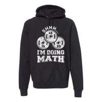 Shhh IM Doing Math Funny Weight Lifting Workout Training Premium Hoodie