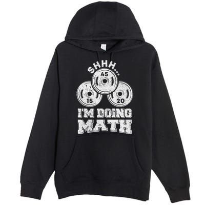 Shhh IM Doing Math Funny Weight Lifting Workout Training Premium Pullover Hoodie