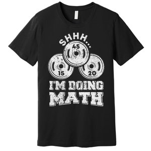 Shhh IM Doing Math Funny Weight Lifting Workout Training Premium T-Shirt