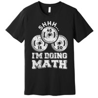 Shhh IM Doing Math Funny Weight Lifting Workout Training Premium T-Shirt