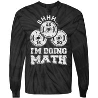 Shhh IM Doing Math Funny Weight Lifting Workout Training Tie-Dye Long Sleeve Shirt