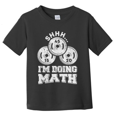 Shhh IM Doing Math Funny Weight Lifting Workout Training Toddler T-Shirt