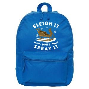 Sleigh It DonT Spray It Funny Christmas Sleighing Cool Gift 16 in Basic Backpack