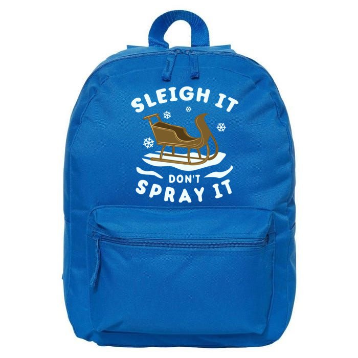 Sleigh It DonT Spray It Funny Christmas Sleighing Cool Gift 16 in Basic Backpack