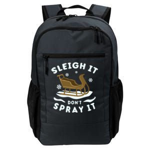 Sleigh It DonT Spray It Funny Christmas Sleighing Cool Gift Daily Commute Backpack